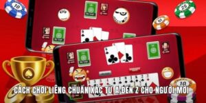 Cách Chơi Liêng Chuẩn Xác Từ A Đến Z Cho Người Mới