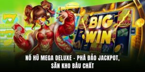 Nổ Hũ Mega Deluxe - Phá Đảo Jackpot, Săn Kho Báu Chất