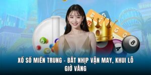 Xổ Số Miền Trung - Bắt Nhịp Vận May, Khui Lô Giờ Vàng